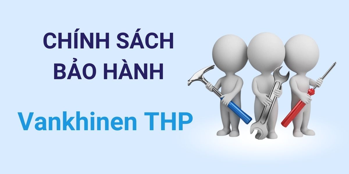 Chính sách bảo hành vankhinen THP